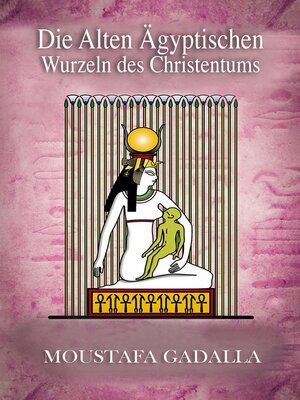 cover image of Die alten ägyptischen Wurzeln des Christentums